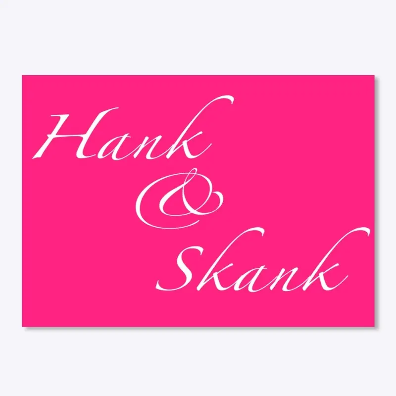 Hank and Skank